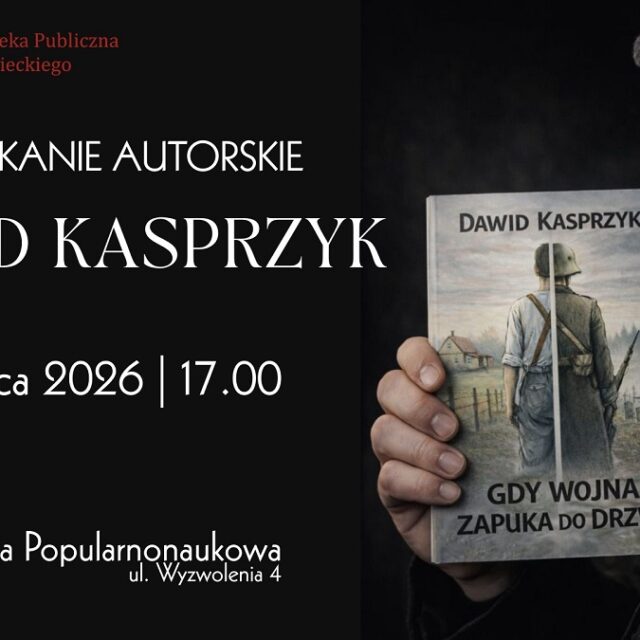 Spotkanie autorskie z Dawidem Kasprzykiem – "Gdy wojna zapuka do drzwi"