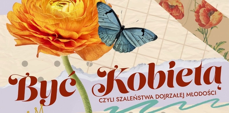 "Być kobietą – czyli szaleństwa dojrzałej młodość" w MOK Zabrze